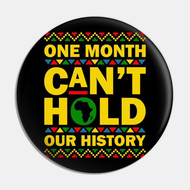 One Month Can't Hold Our History Pin by UrbanLifeApparel