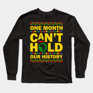 One Month Can't Hold Our History Long Sleeve T-Shirt
