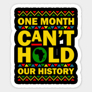 One Month Can't Hold Our History Sticker