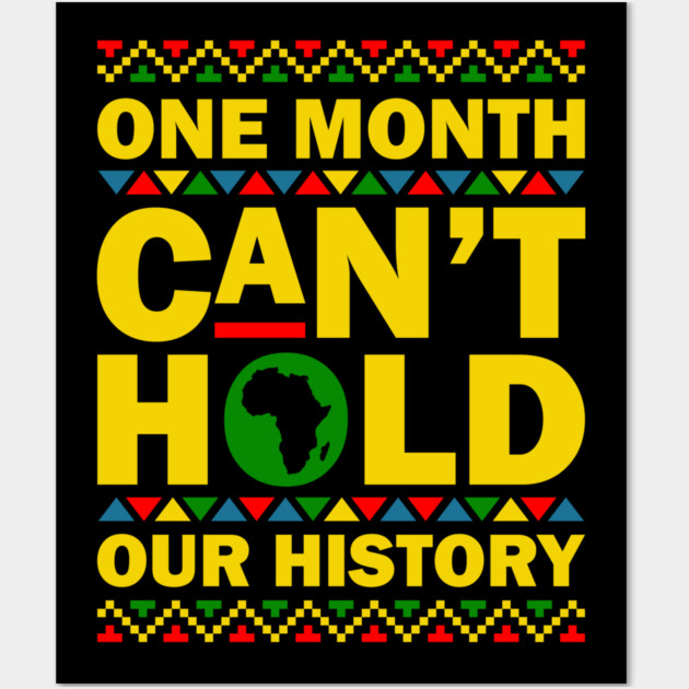One Month Can't Hold Our History Wall Art by UrbanLifeApparel