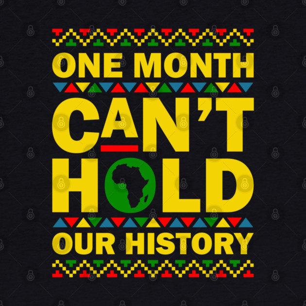 One Month Can't Hold Our History by UrbanLifeApparel