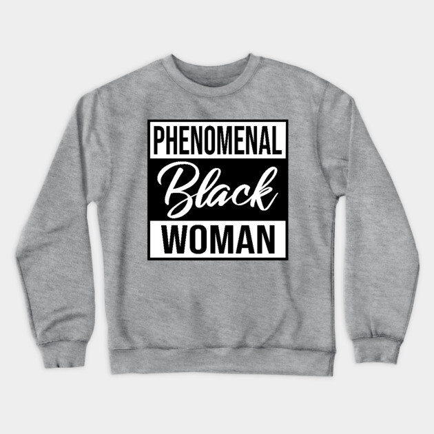 Phenomenal Black Woman Crewneck Sweatshirt by UrbanLifeApparel