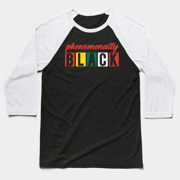 Phenomenally Black Baseball T-Shirt by UrbanLifeApparel