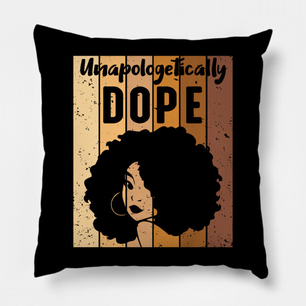 Unapologetically Dope Black Woman Pillow by UrbanLifeApparel