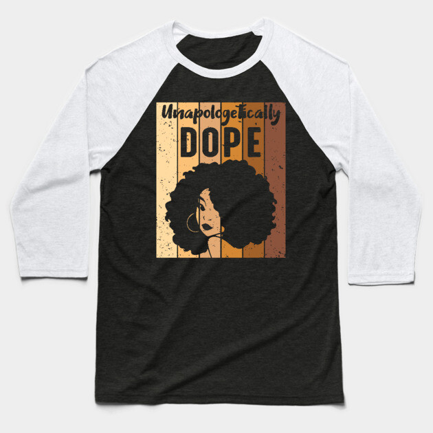 Unapologetically Dope Black Woman Baseball T-Shirt by UrbanLifeApparel