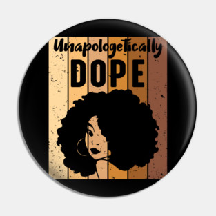 Unapologetically Dope Black Woman Pin