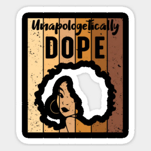 Unapologetically Dope Black Woman Sticker