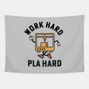 Work Hard Pla Hard 3d Printing 3D Printer Tapestry