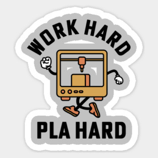 Work Hard Pla Hard 3d Printing 3D Printer Magnet