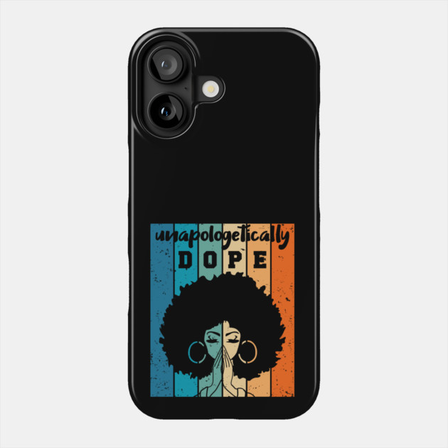 Unapologetically Dope Black Woman Phone Case by UrbanLifeApparel