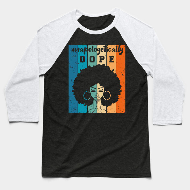 Unapologetically Dope Black Woman Baseball T-Shirt by UrbanLifeApparel