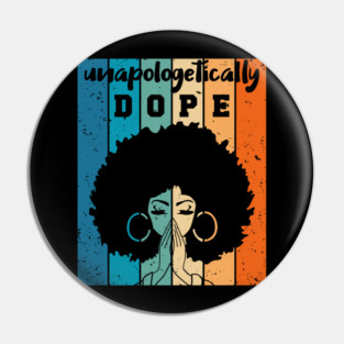 Unapologetically Dope Black Woman Pin