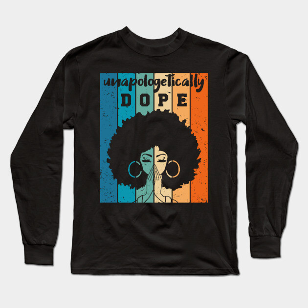 Unapologetically Dope Black Woman Long Sleeve T-Shirt by UrbanLifeApparel