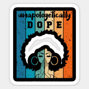 Unapologetically Dope Black Woman Sticker