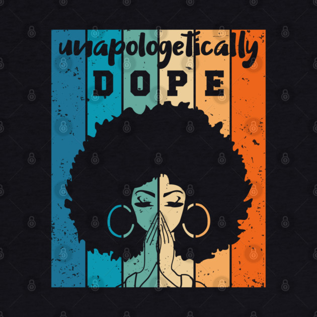 Unapologetically Dope Black Woman by UrbanLifeApparel