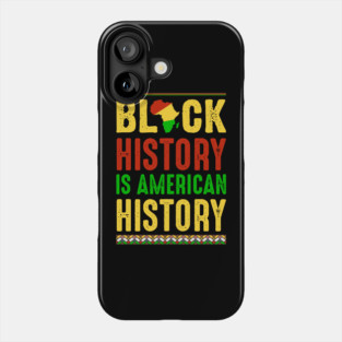 Black History is American History Phone Case