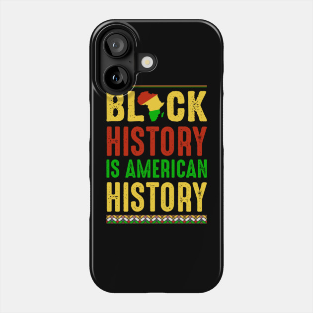 Black History is American History Phone Case by UrbanLifeApparel