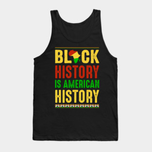 Black History is American History Tank Top
