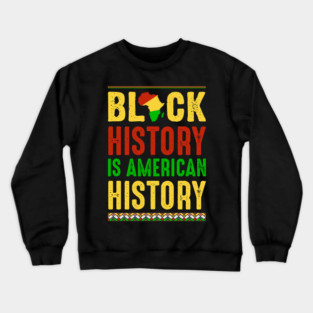 Black History is American History Crewneck Sweatshirt