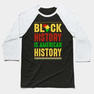 Black History is American History Baseball T-Shirt