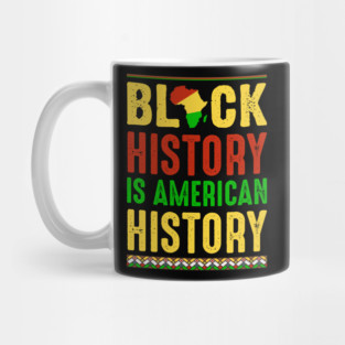 Black History is American History Mug