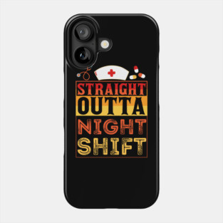 Straight Outta Night Shift Nurse Phone Case