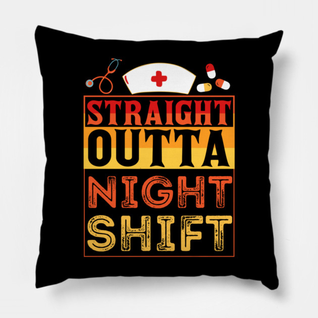 Straight Outta Night Shift Nurse Pillow by The WYLD Tribe