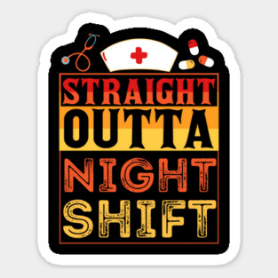 Straight Outta Night Shift Nurse Sticker