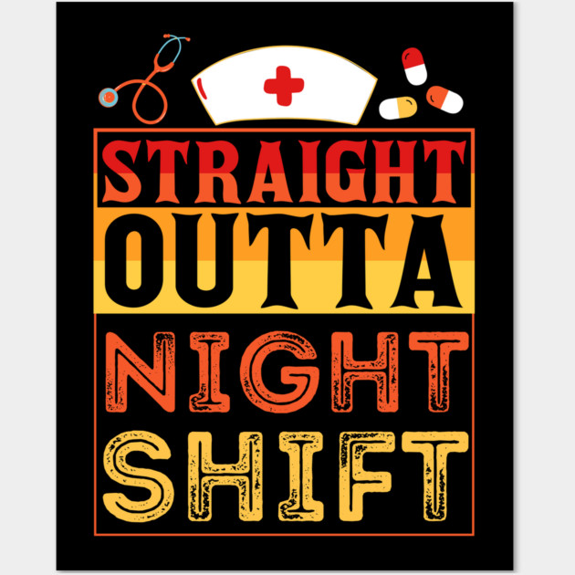 Straight Outta Night Shift Nurse Wall Art by The WYLD Tribe