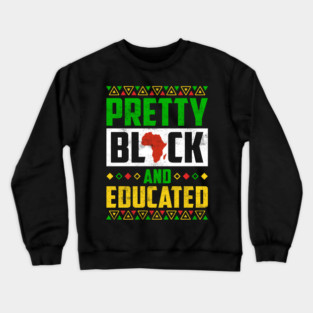 Pretty Black and Educated Crewneck Sweatshirt