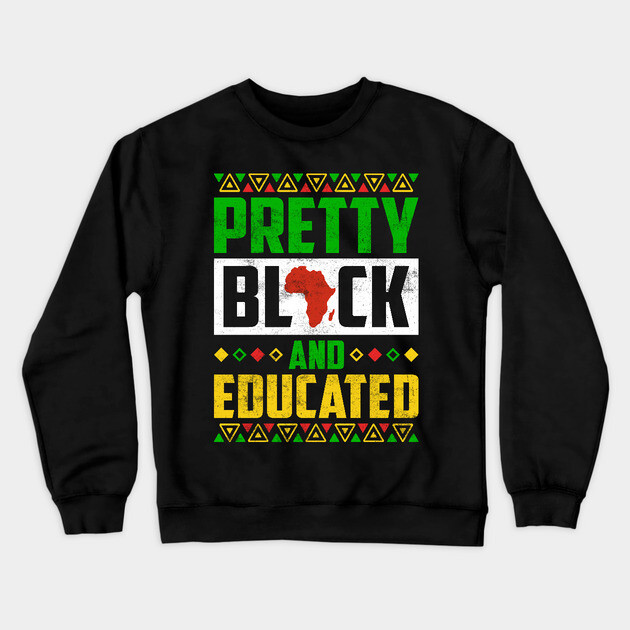 Pretty Black and Educated Crewneck Sweatshirt by UrbanLifeApparel