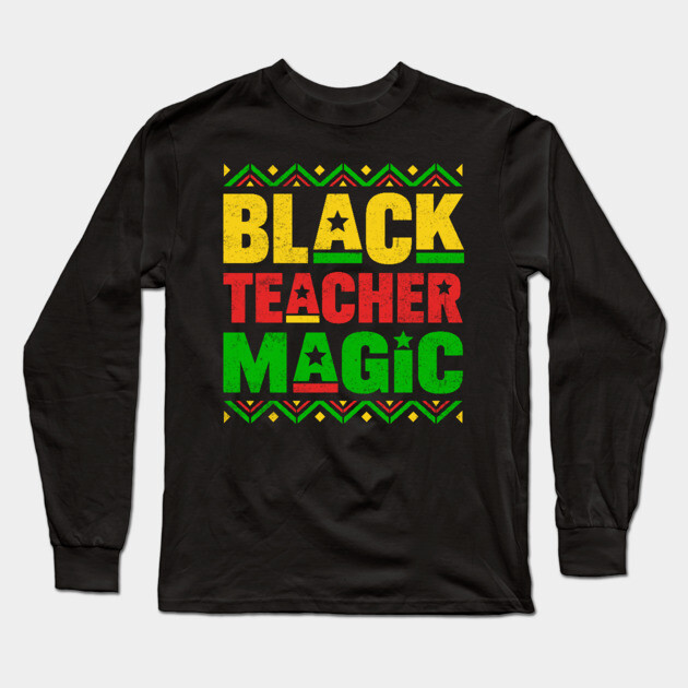 Black Teacher Magic Long Sleeve T-Shirt by UrbanLifeApparel