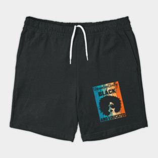 Unapologetically Black and Educated Shorts