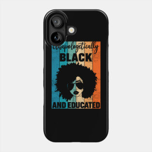 Unapologetically Black and Educated Phone Case
