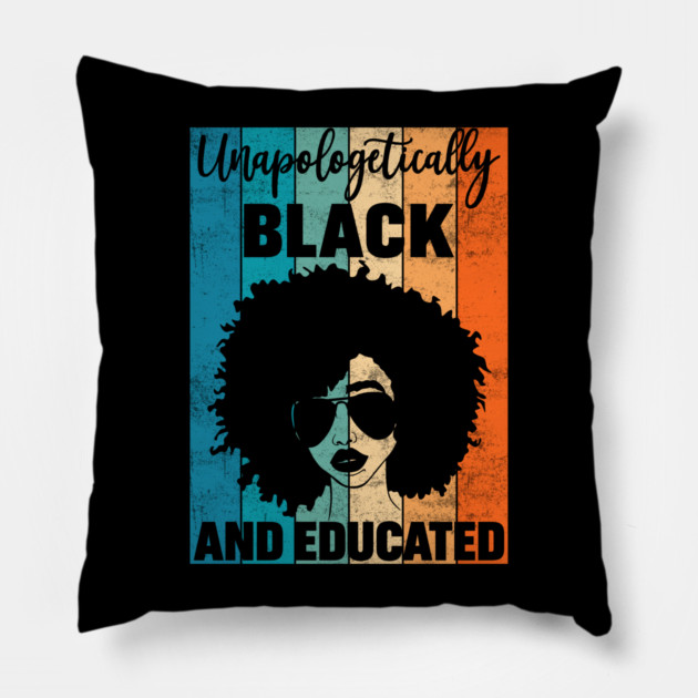 Unapologetically Black and Educated Pillow by UrbanLifeApparel