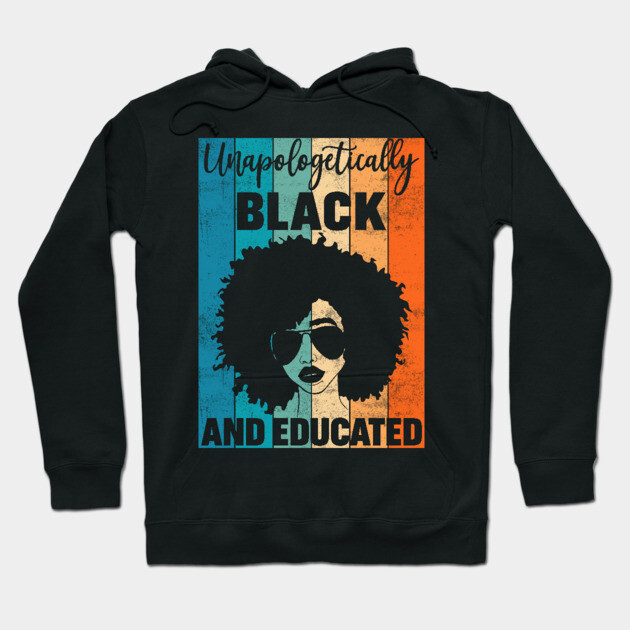Unapologetically Black and Educated Hoodie by UrbanLifeApparel
