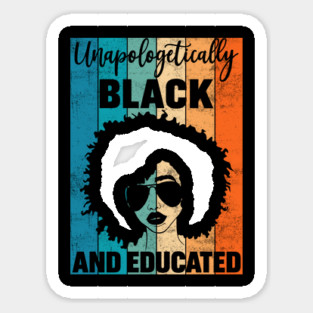 Unapologetically Black and Educated Sticker