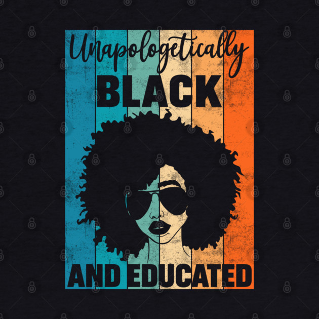 Unapologetically Black and Educated by UrbanLifeApparel