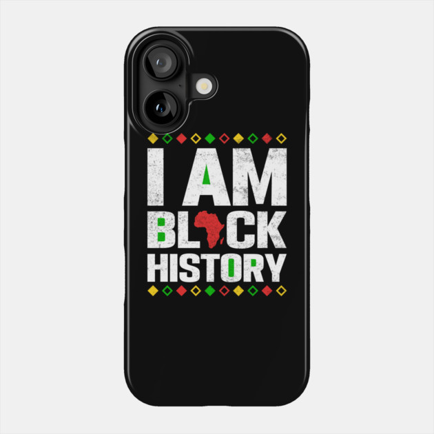 I am black history Phone Case by UrbanLifeApparel