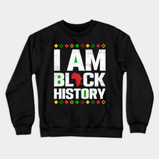 I am black history Crewneck Sweatshirt
