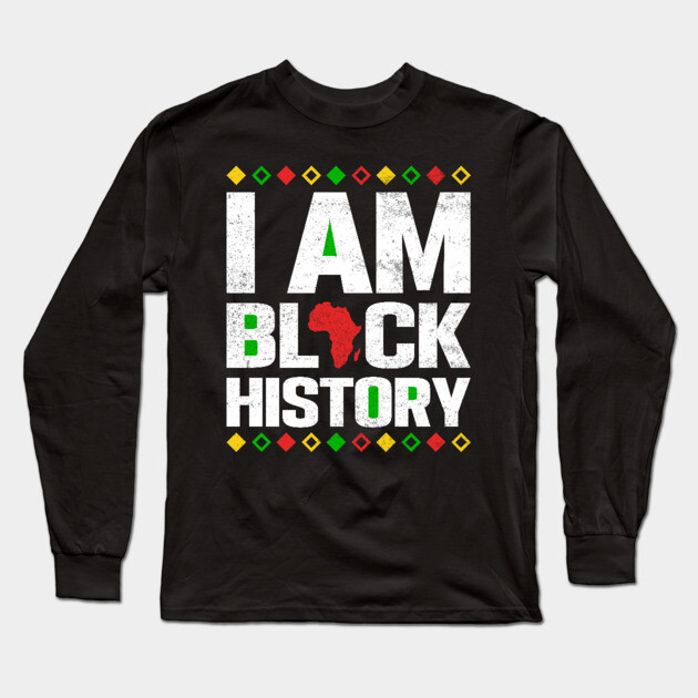 I am black history Long Sleeve T-Shirt by UrbanLifeApparel