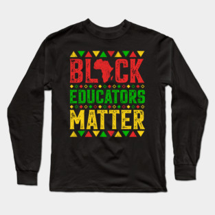 Black Educators Matter Long Sleeve T-Shirt