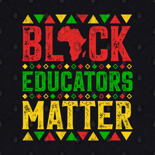 Black Educators Matter by UrbanLifeApparel