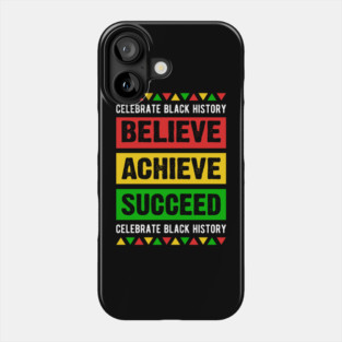 Celebrate Black History Believe Achieve Succeed celebrate black history Phone Case