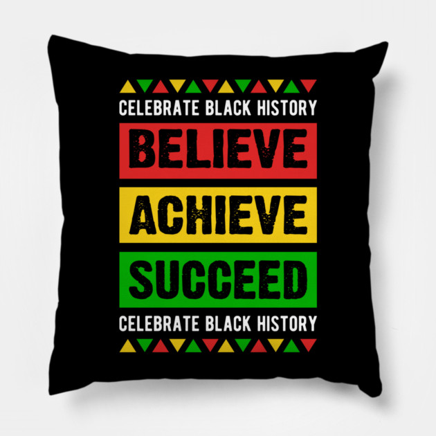 Celebrate Black History Believe Achieve Succeed celebrate black history Pillow by UrbanLifeApparel
