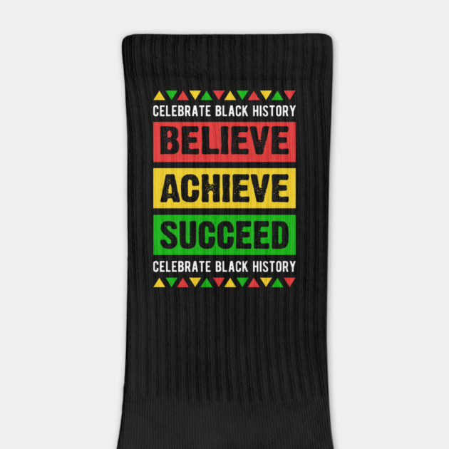 Celebrate Black History Believe Achieve Succeed celebrate black history by UrbanLifeApparel