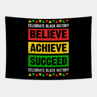 Celebrate Black History Believe Achieve Succeed celebrate black history Tapestry