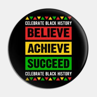Celebrate Black History Believe Achieve Succeed celebrate black history Pin