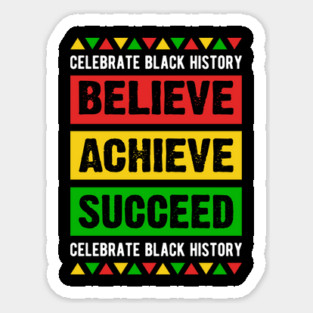 Celebrate Black History Believe Achieve Succeed celebrate black history Sticker