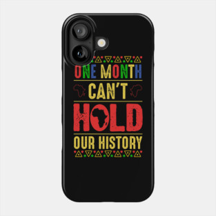 One Month Can't Hold Our History Phone Case